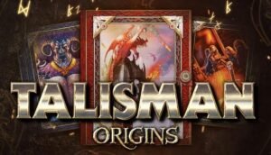 Talisman : Origins