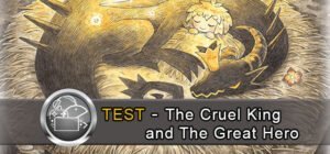 Test The Cruel King and The Great Hero