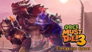 Orcs must die ! 3 Tipping The Scale