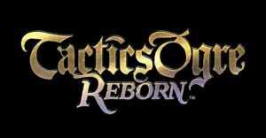 Tactics Ogre : Reborn