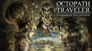 Octopath Traveler Champion of the Continent