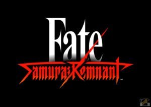 Fate : Fate/Samurai Remnant