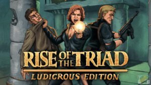 Rise of the Triad Ludicrous Edition