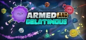 Armed and Gelatinous KeyArt2