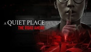 A Quiet Place : The Road Ahead -