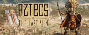 Aztecs: The Last Sun