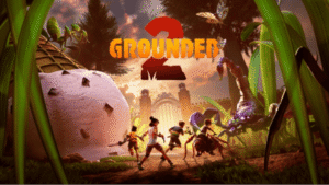 Grounded 2