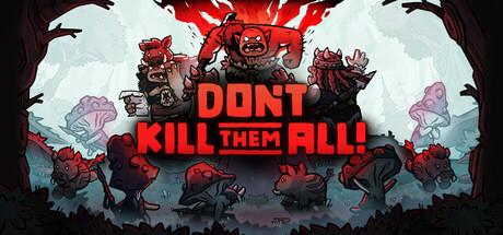 Don’t Kill Them All